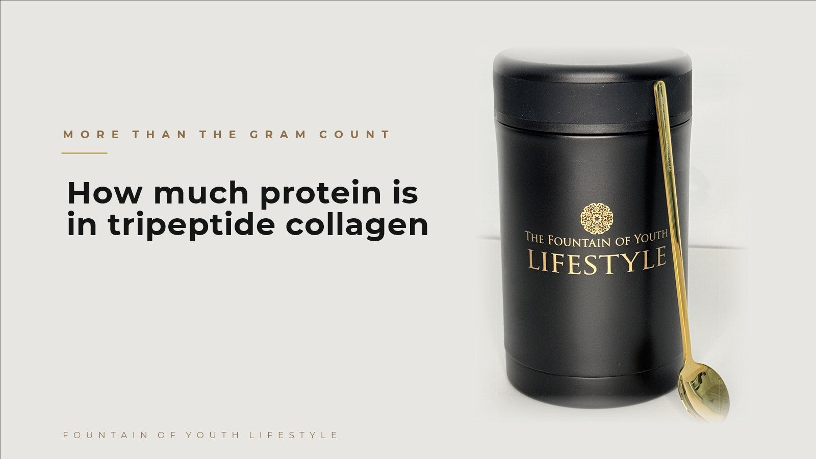 Fountain of Youth Lifestyle canister with gold measuring spoon - how much protein is in tripeptide collagen