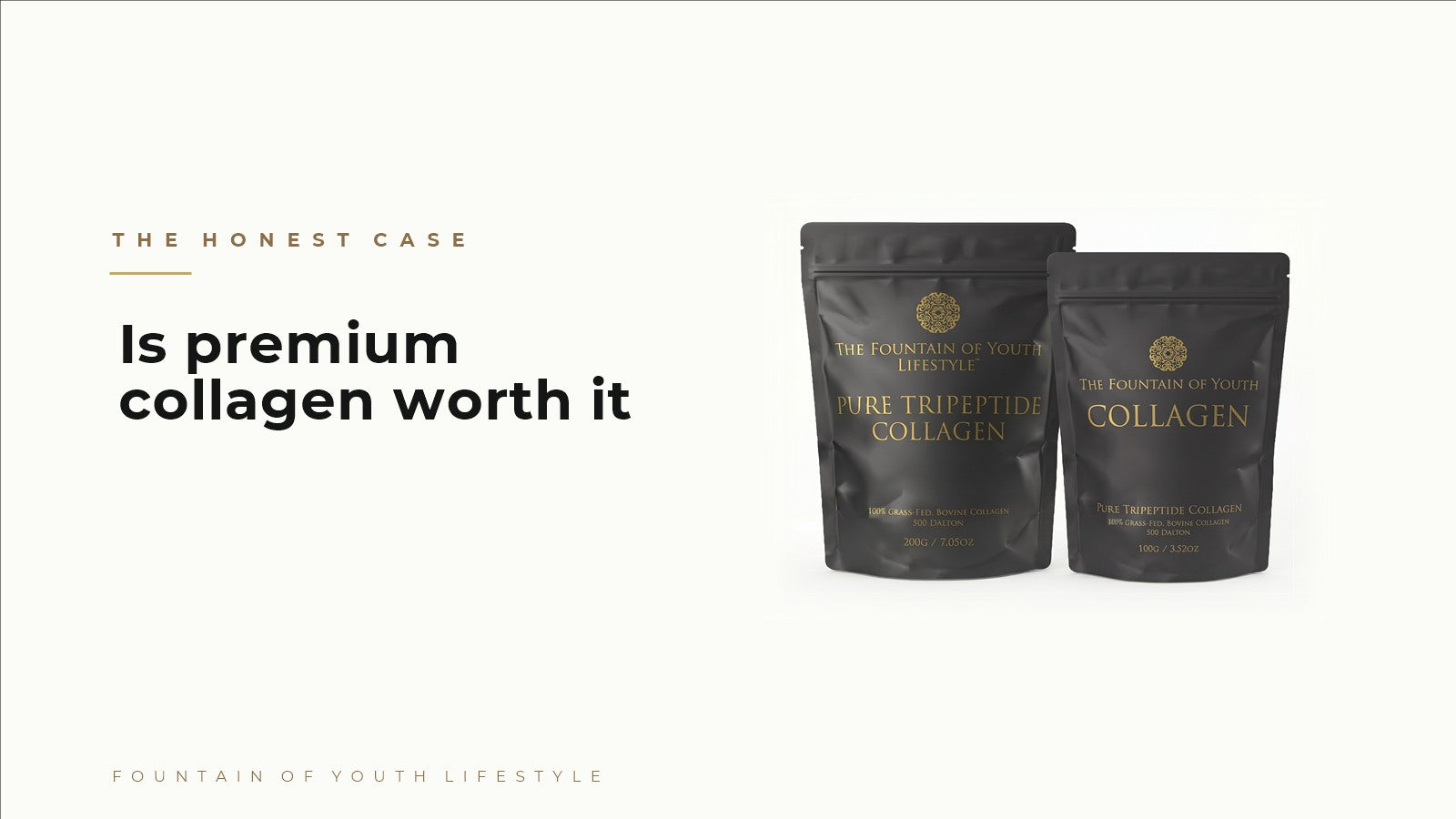 Fountain of Youth Lifestyle 200g and 100g Pure Tripeptide Collagen bags - is premium collagen worth it