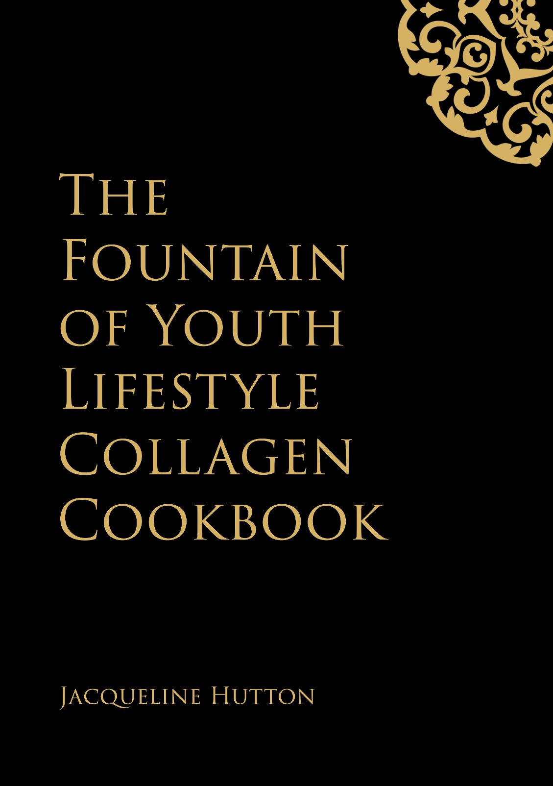 The Fountain of Youth Lifestyle Collagen Cookbook - Digital Download Version